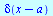 delta(`+`(x, `-`(a)))